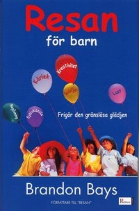 Resan för barn : Frigör den gränslösa glädjen; Brandon Bays; 2005
