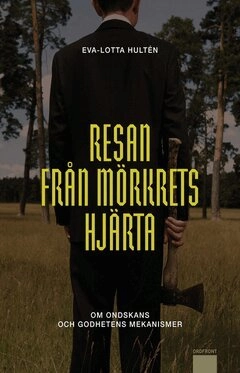 Resan från mörkrets hjärta; Eva-Lotta Hultén; 2013