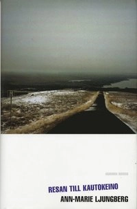 Resan till Kautokeino; Ann-Marie Ljungberg; 2001