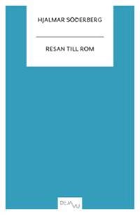 Resan till Rom; Hjalmar Söderberg; 2012