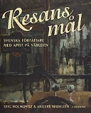 Resans mål : svenska författare med aptit på världen; Anders Mathlein, Stig Holmqvist; 2000