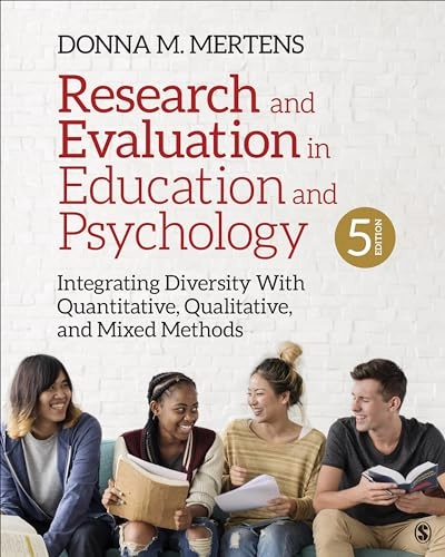 Research and evaluation in education and psychology : integrating diversity with quantitative, qualitative, and mixed methods; Donna M. Mertens; 2019