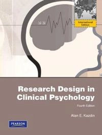 Research design in clinical psychology; Alan E. Kazdin; 2003