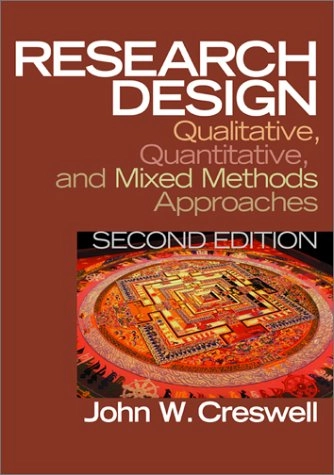 Research design : qualitative, quantitative, and mixed methods approaches; John W. Creswell; 2003
