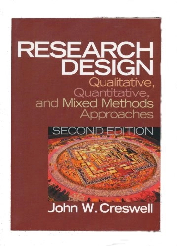 Research design : qualitative, quantitative, and mixed methods approaches; John W. Creswell; 2003