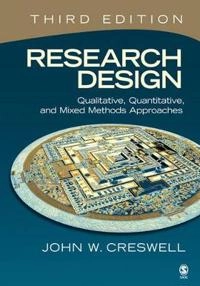 Research design : qualitative, quantitative, and mixed methods approaches; John W. Creswell; 2009
