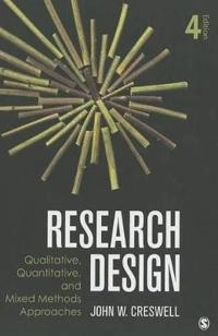 Research design : qualitative, quantitative, and mixed methods approaches; John W. Creswell; 2014