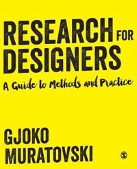 Research for designers : a guide to methods and practice; Gjoko Muratovski; 2016