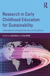Research in early childhood education for sustainability : international perspectives and provocations; Julie Davis, Sue Elliott; 2014