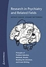 Research in psychiatry and related fields : principles of problem selection, methods, results, reading the literature, and grant writing; Arthur Yuwiler, Lennart Wetterberg; 2004