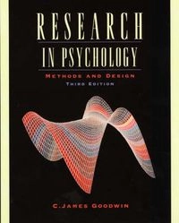 Research in psychology : methods and design; C. James Goodwin; 2001