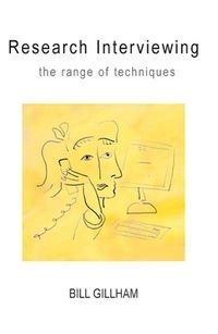 Research interviewing : the range of techniques; Bill Gillham; 2005