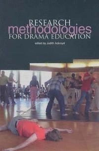 Research methodologies for drama education; Judith Ackroyd; 2006