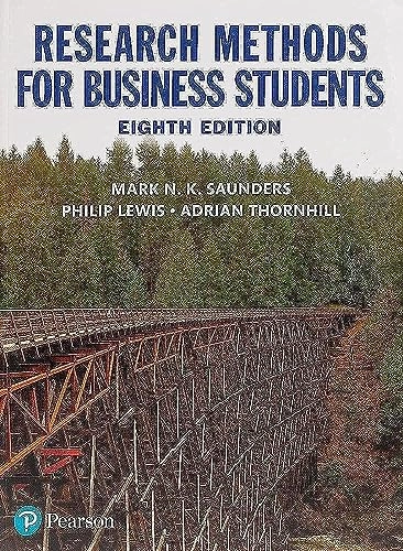 Research methods for business students; Mark Saunders, Philip Lewis, Adrian Thornhill; 2019