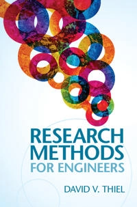 Research methods for engineers; David V. Thiel; 2014