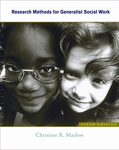 Research methods for generalist social work; Christine R. Marlow; 2010