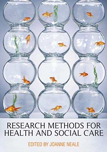 Research methods for health and social care; Joanne Neale; 2009