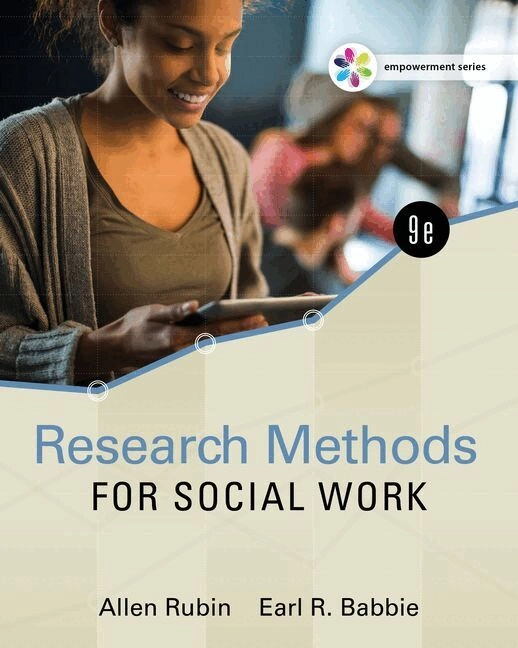 Research methods for social work; Allen Rubin, Earl R. Babbie; 2017