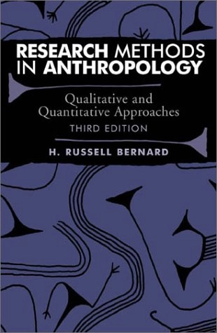 Research methods in anthropology : qualitative and quantitative approaches; H. Russell Bernard; 2001