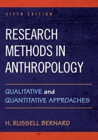 Research methods in anthropology : qualitative and quantitative approaches; (Harvey Russell) H. Russell Bernard; 2018