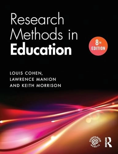 Research methods in education; Louis Cohen; 2018