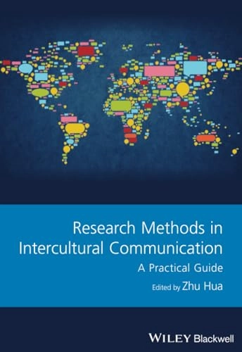 Research Methods in Intercultural Communication: A Practical Guide; Zhu Hua; 2016