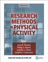 Research Methods in Physical Activity; Jerry R Thomas, Philip Martin, Jennifer L Etnier, Stephen J Silverman; 2022