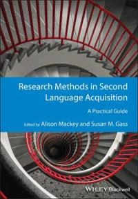 Research Methods in Second Language Acquisition: A Practical Guide; Alison Mackey, Susan M. Gass; 2011