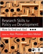 Research skills for policy and development : how to find out fast; Alan Thomas, Giles Mohan, Open University; 2007