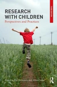 Research with children : perspectives and practices; Pia Christensen, Allison James, Pia Christensen, Allison James; 2017