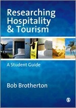 Researching Hospitality and Tourism : a student guide; Bob Brotherton; 2008