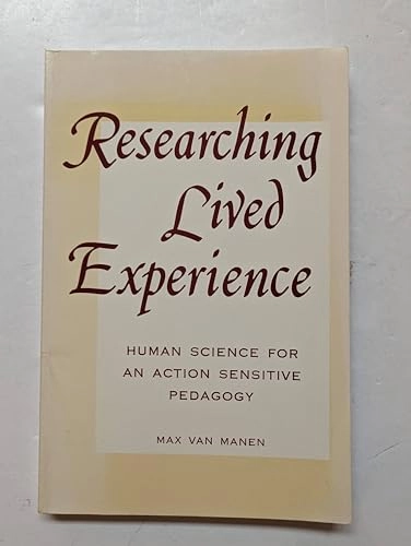 Researching lived experience : human science for an action sensitive pedagogy; Max Van Manen; 1990