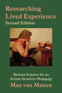Researching lived experience : human science for an action sensitive pedagogy; Max Van Manen; 1990