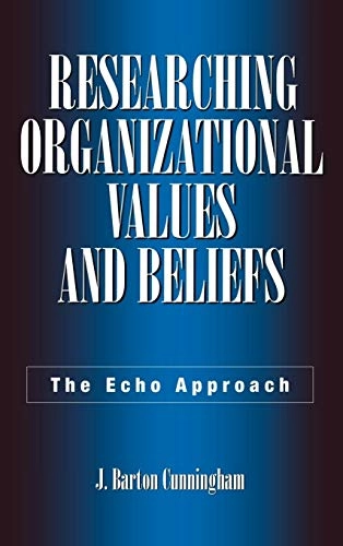 Researching organizational values and beliefs : the Echo approach; J. Barton Cunningham; 2001