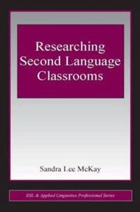 Researching second language classrooms; Sandra McKay; 2006