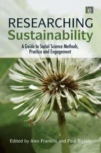Researching sustainability : a guide to social science methods, practice and engagement; Alex Franklin, Paul Blyton; 2011
