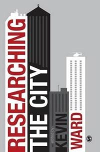 Researching the city; Kevin Ward; 2014