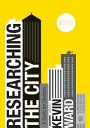 Researching the city : a guide for students; Kevin Ward; 2020