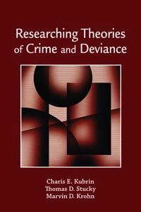 Researching theories of crime and deviance; Charis Elizabeth. Kubrin; 2009