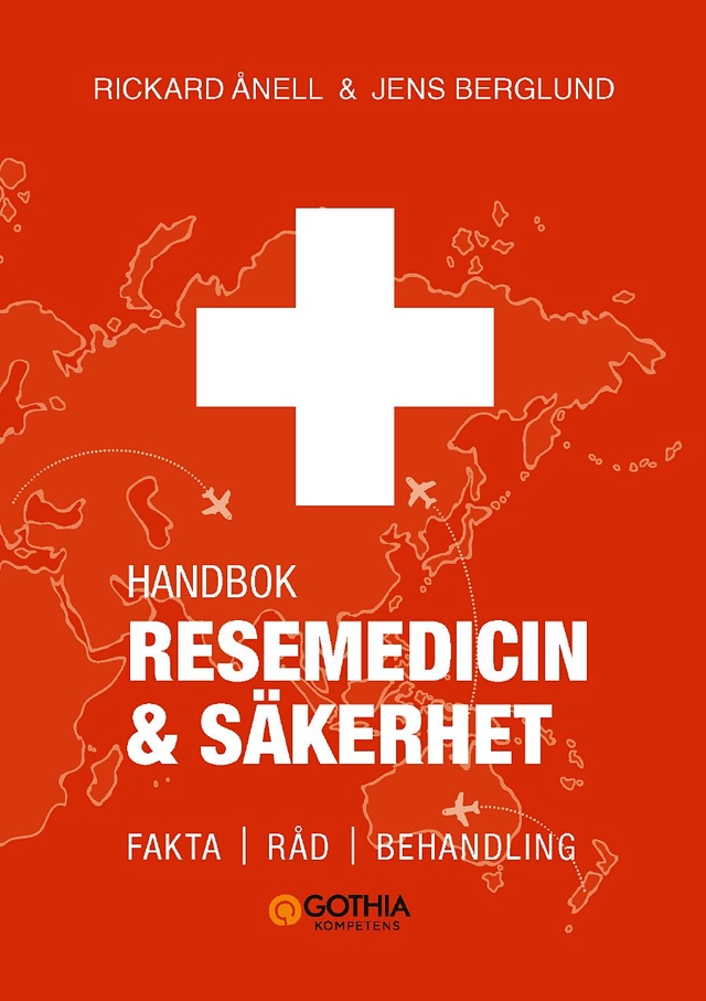 Resemedicin och säkerhet : handbok - fakta, råd, behandling; Rickard Ånell, Jens Berglund; 2018