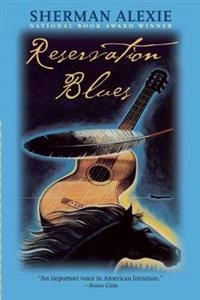 Reservation blues; Sherman Alexie; 1995