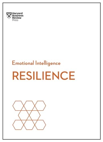 Resilience; Harvard Business Review, Daniel Goleman, Jeffrey A Sonnenfeld, Shawn Achor; 2017
