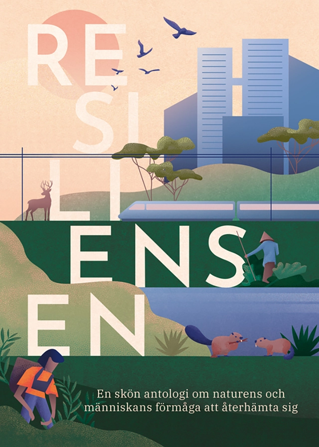 Resiliensen : en skön antologi om naturens och människans förmåga att återhämta sig; Birk Andersson, Achillea Dahl, Erik Edsbagge Engström, Otilia Eek, Torun Ewald, Lise-Lotte Finell, Kajsa Jansson Ribbestål, Leena Kossila, Johan Landgren, Anna Nero, Anna Nygren, Kerstin Park, Tina K Persson, Beatriz Quevedo de Hansen, Anna Swanberg, Petra Thorgren, Tora Wall; 2023