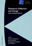 Resistance, Reflection and Change : Nordic disability research; Anders Gustavsson, Johan Sandvin, Rannveig Traustadóttir, Jan Tossebro; 2005