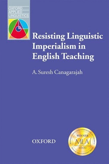 Resisting linguistic imperialism in English teaching; A. Suresh Canagarajah; 1999