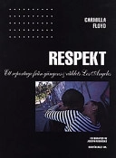Respekt : ett reportage från gängens & våldets Los Angeles; Carmilla Floyd; 1997