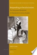 Responding to secularization : the deaconess movement in nineteenth-century Sweden; Todd H. Green; 2011