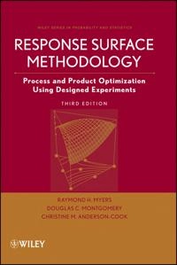 Response Surface Methodology: Process and Product Optimization Using Design; Raymond H. Myers, Douglas C. Montgomery, C Anderson-Cook; 2009