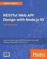RESTful Web API Design with Node.js 10 - Third Edition; Valentin Bojinov; 2018