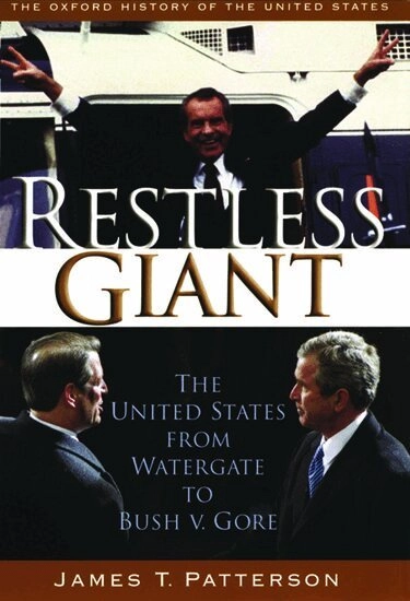 Restless giant : the United States from Watergate to Bush v. Gore; James T. Patterson; 2005